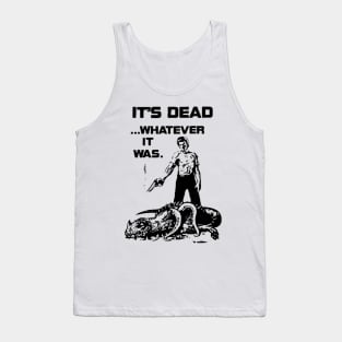 it's dead, whatever it was...  (1980s) Tank Top